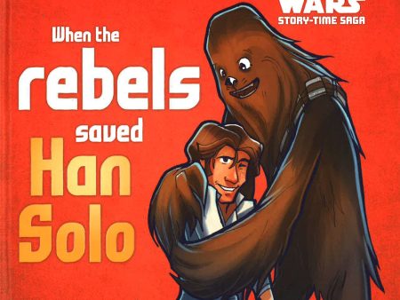 Starwars Storytime Saga When Rebels Saved Han Solo Online Sale